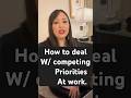 Super effective way to deal with compete priorities at work