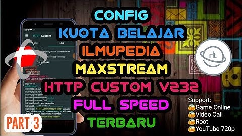 UPDATE!! CONFIG KUOTA BELAJAR ILMUPEDIA DAN MAXSTREAM VIP TERBARU HTTP CUSTOM V232 FULL SPEED PART 3
