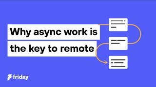 Why asynchronous work is the key to remote work