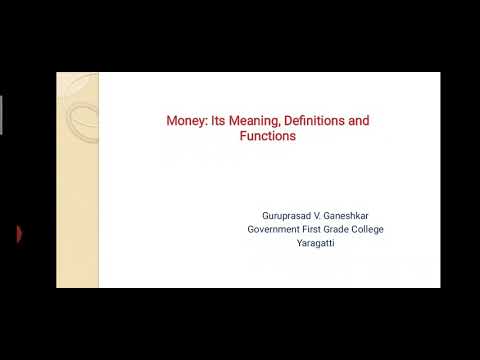 ಹಣದ ಅರ್ಥ, ವ್ಯಾಖ್ಯಾನಗಳು ಮತ್ತು ಹಣದ ಕಾರ್ಯಗಳು BA ೩ ನೇ ಸೆಮಿಸ್ಟರ್ - session 1 Money- Meaning and Functions