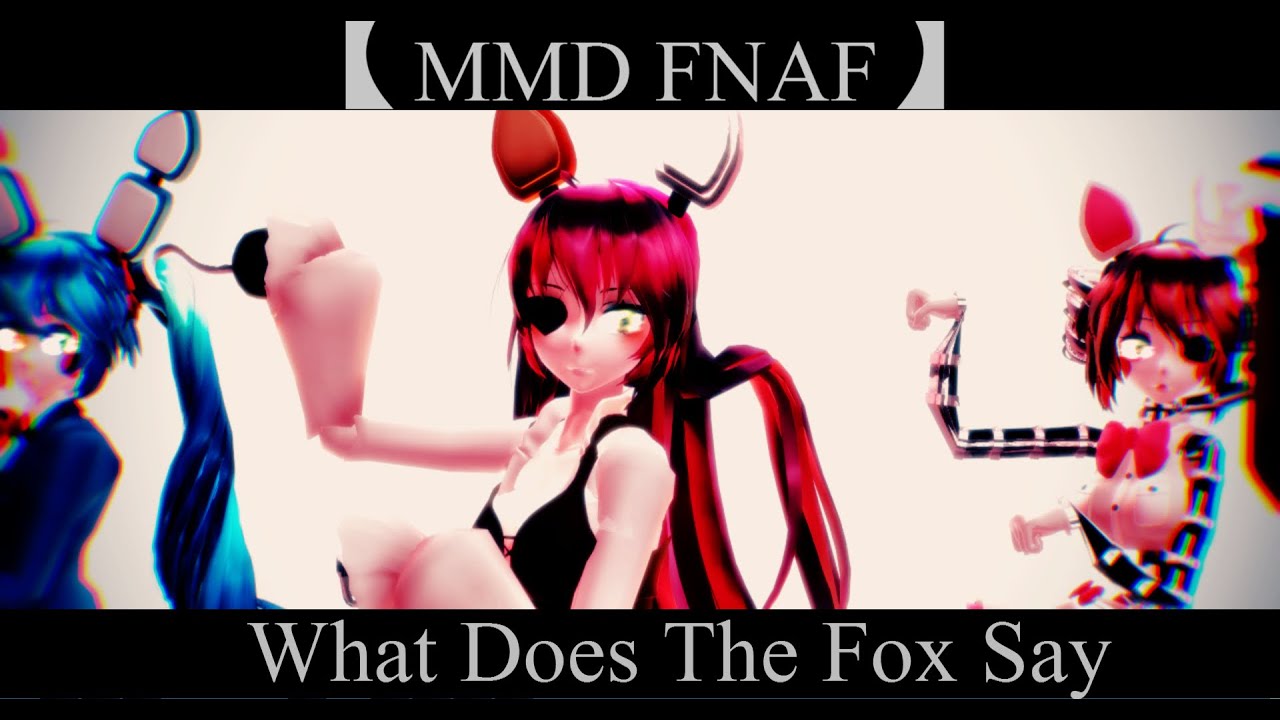 【MMD FNAF】What Does The Fox Say 