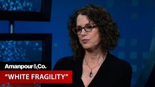 Robin DiAngelo on 'White Fragility'  EXTENDED CONVERSATION | Amanpour and Company