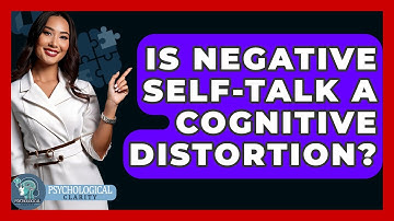 Is Negative Self-talk A Cognitive Distortion? - Psychological Clarity