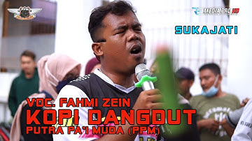 VOC. FAHMI ZEIN - KOPI DANGDUT | SINGA DANGDUT PUTRA PA"I MUDA | SUKAJATI