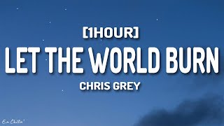 Chris Grey - LET THE WORLD BURN (Lyrics) [1HOUR]