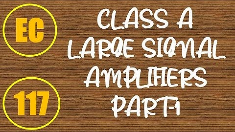 ElexCkts | Lecture-117 | Class A Large Signal Amplifier Part-1