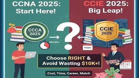 CCIE vs. CCNA 2025: Choose RIGHT & Avoid Wasting $10K+!