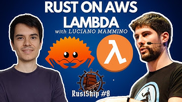 Rust on AWS Lambda with Luciano Mammino - RustShip #8