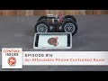 Control Issues - Ep 14: An Affordable Phone Controlled Rover