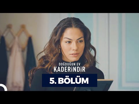 Doğduğun Ev Kaderindir 5. Bölüm