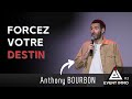 Anthony bourbon forcez votre destin