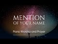 MENTION OF YOUR NAME: Peace | Deep Worship Music | Meditation | Time Alone With God | Healing