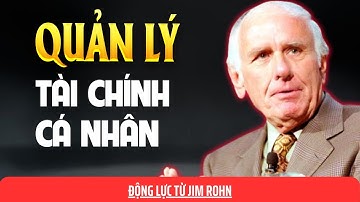 Quản Lý Tài Chính Cá Nhân Để Đạt Sự Tự Do Tài Chính | Động Lực Từ Jim Rohn Giúp Bạn Làm Chủ Cuộc Đời
