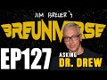 Asking dr drew  jim breuers breuniverse podcast ep 127