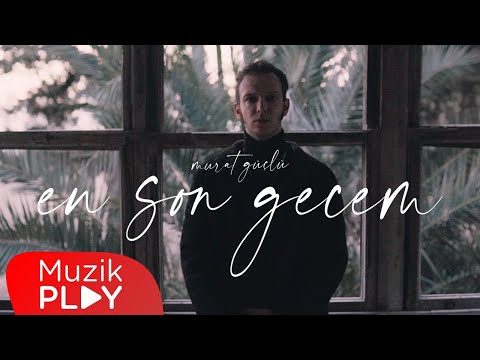 Murat Güçlü - En Son Gecem (Official Video)