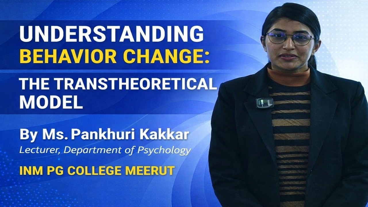 Lecture on Understanding Behavior Change : The Transtheoretical Model