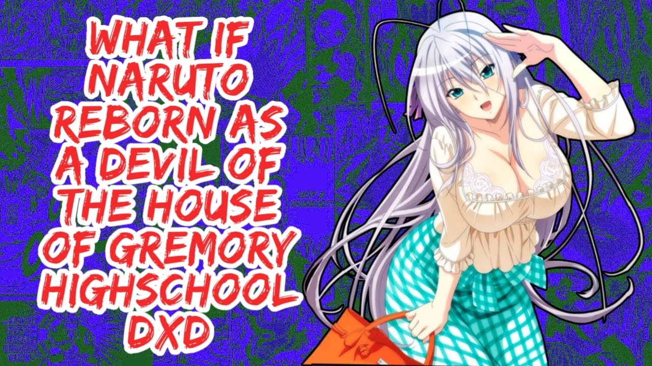 What if Naruto Reborn As A Devil of The House of Gremory HighSchool DxD | Part 1