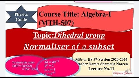 Dihedral group and Normalizer of a  Subset l Algebra- I l Msc, BS l Mathematics l Physics Guide