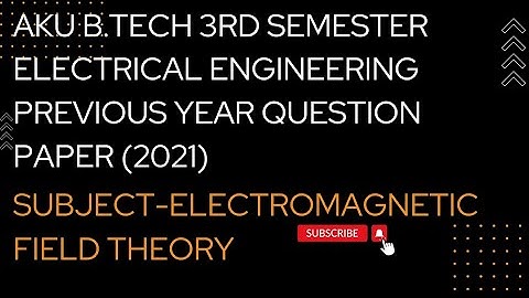 A.K.U||B.TECH||ELECTRICAL ENGINEERING||3RD SEMESTER||QUESTION PAPER 2021||ELECTROMAGNETICFIELDTHEORY