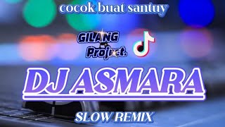 DJ ASMARA • SLOW REMIX • COCOK BUAT SANTUY