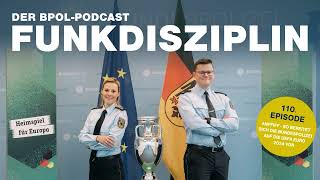 FUNKDISZIPLIN Podcast Episode 110: Anpfiff – So bereitet sich die BPOL auf die UEFA EURO 2024 vor