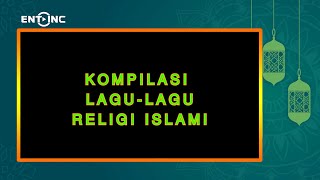 KOMPILASI LAGU-LAGU RELIGI ISLAMI