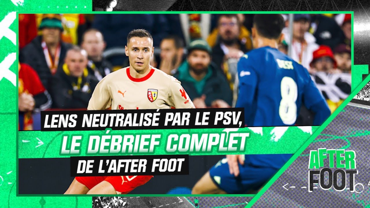 Lens 1-1 PSV : Le débrief complet de l'After Foot - YouTube