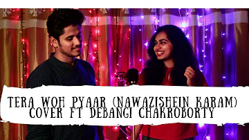 Tera Woh Pyar (Nawazishein Karam) Cover Ft Debangi Chakroborty & Razik Mujawar