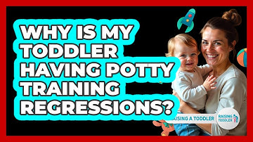 Why Is My Toddler Having Potty Training Regressions? - Raising A Toddler