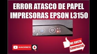 ATASCO DE PAPEL EN IMPRESORA EPSON L3150 - YouTube