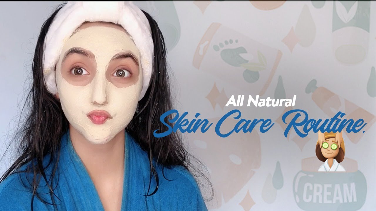 All Natural Skin Care Routine Ashnoor Kaur YouTube