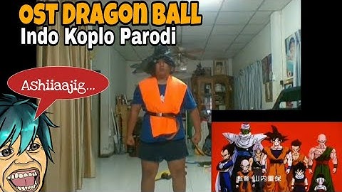 Ost Dragon Ball indo Koplo Parodi