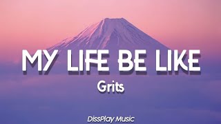 Grits - My Life Be Like (lyrics) Resimi