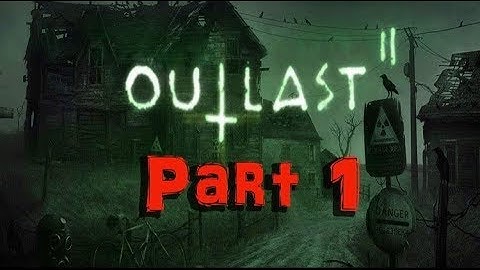 Outlast 2 - Part 1 - Run, Hide, Survive