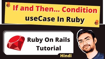 Condition Statement: Use of If and Then...  in Ruby | Ruby Tutorial