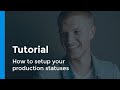 How to use your production status - Tutorial