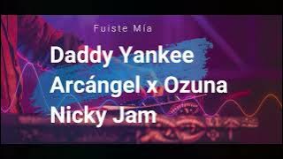Daddy Yankee x Arcángel x Ozuna x Nicky Jam   Fuiste Mía