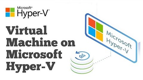 Virtual Machine on Microsoft Hyper-V