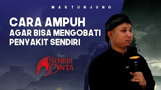 TIPS PALING AMPUH UNTUK OBATI PENYAKIT SENDIRI - MAS TUNJUNG