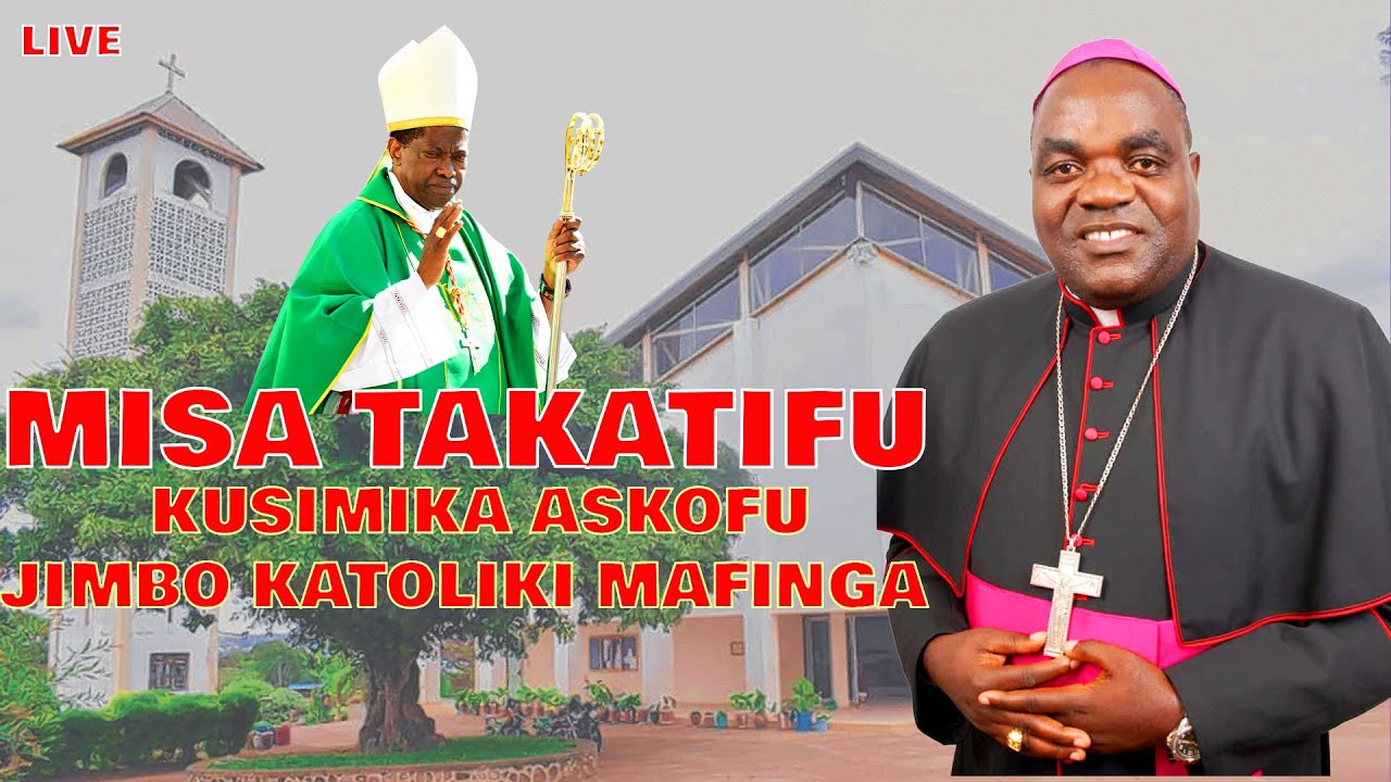 LIVE MISA TAKATIFU KUSIMIKWA KWA ASKOFU JIMBO JIPYA LA MAFINGA - YouTube