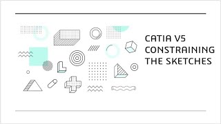 CATIA V5 Tutorial for beginner part-3 |Constraining the sketches