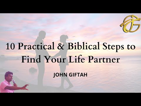 10 Practical & Biblical steps to Find your Life Partner - John Giftah