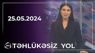 Təhlükəsiz Yol / 25.05.2024