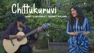 Chittukuruvi - Short Cover by Shweta Mohan Ft. Bennet Roland