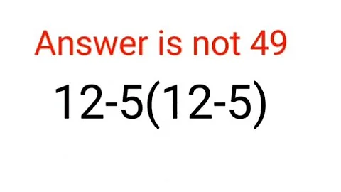12-5(12-5) The answer is not 49. 99% failed! Can you do it? #math #logicalstation #mathproblem #math