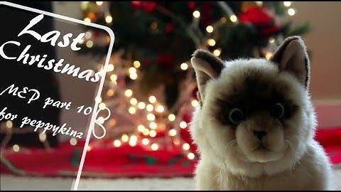 Last Christmas MEP part 10 for peppykinz