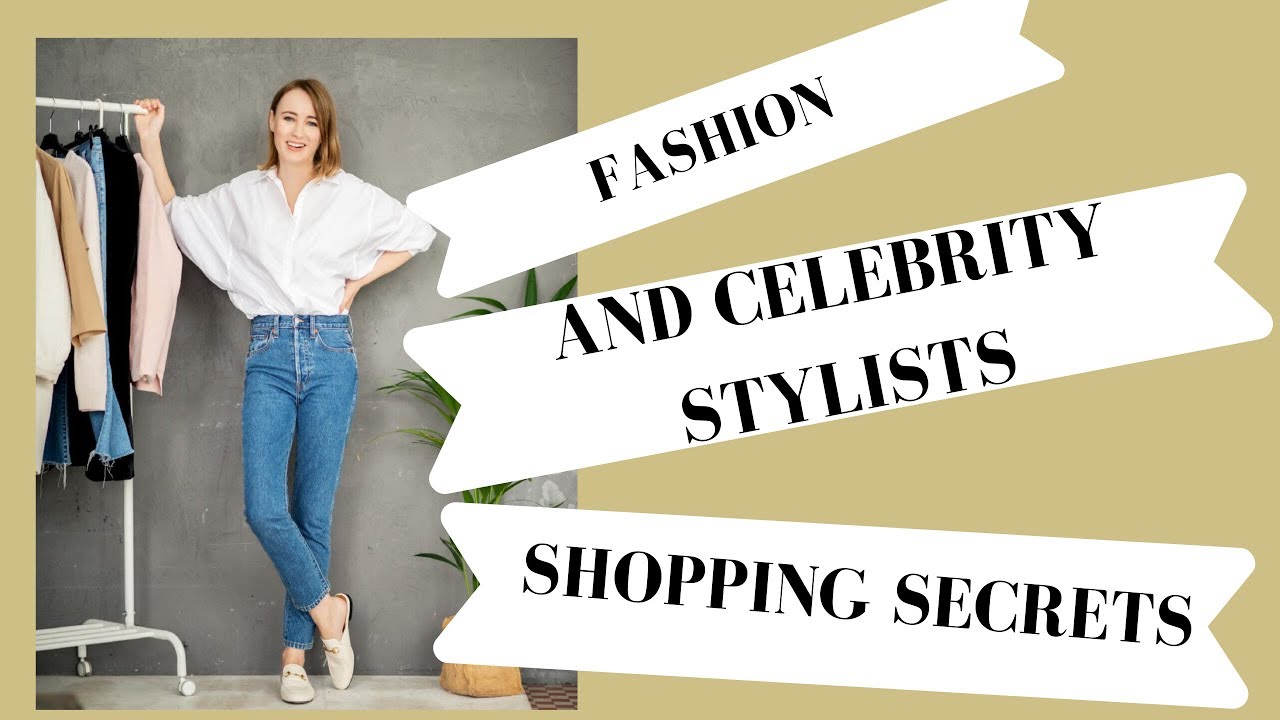 WHAT ARE FASHION AND CELEBRITY STYLISTS SHOPPING SECRETS? YouTube