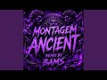 MONTAGEM ANCIENT REMIX 
