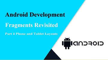 Android Development Tutorial - Fragments Revisited Part 4 Phone and Tablet Layouts