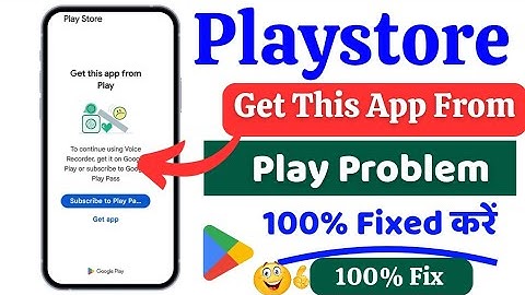 How to fix get this app from play store problem | to continue using, get it on google play 2025
